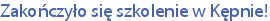Zakończyło się szkolenie w Kępnie!